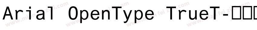 Arial OpenType TrueT字体转换